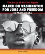 The story of the civil rights march on Washington for Jobs and Freedom in photographs