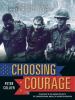 Choosing courage : true stories of heroism from soldiers and civilians