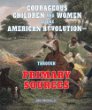 Courageous children and women of the American Revolution through primary sources