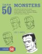 Draw 50 monsters : the step-by-step way to draw creeps, superheroes, demons, dragons, nerds, ghouls, giants, vampires, zombies, and other scary creatures