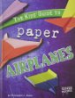 The kids' guide to paper airplanes