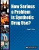 How serious a problem is synthetic drug use?