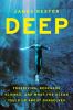 Deep : freediving, renegade science, and what the ocean tells us about ourselves