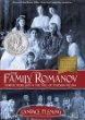 The family Romanov : murder, rebellion, & the fall of imperial Russia