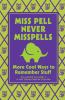 Miss Pell never misspells : more cool ways to remember stuff