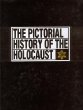 The Pictorial history of the Holocaust