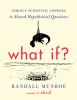 What if? : serious scientific answers to absurd hypothetical questions