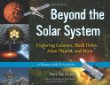 Beyond the solar system : exploring galaxies, black holes, alien planets, and more : a history with 21 activities
