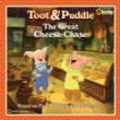 Toot & Puddle. The great cheese chase /