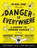 Danger is everywhere : a handbook for avoiding danger by Dr. Noel Zone "the greatest dangerologist in the world, ever"