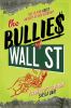 The bullies of Wall ST : this is how greedy adults messed up our economy