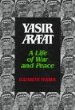 Yasir Arafat : a life of war and peace