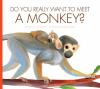 Do You Really Want To Meet A Monkey?