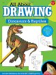 All about drawing dinosaurs & reptiles