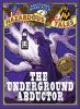 The Underground Abductor : An Abolitionist Tale About Harriet Tubman