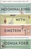 Moonwalking with Einstein : the art and science of remembering everything