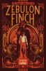 The death and life of Zebulon Finch. Volume one., At the edge of empire /