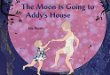 The moon is going to Addy's house