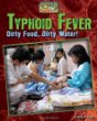 Typhoid fever : dirty food, dirty water!