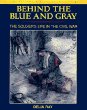 Behind the blue and gray : the soldier's life in the Civil War