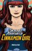 The incredible adventures of Cinnamon Girl