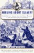 Arguing about slavery : the great battle in the United States Congress