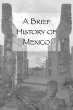 A brief history of Mexico