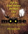 Put on some antlers and walk like a moose : how scientists find, follow, and study wild animals