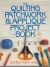 The quilting, patchwork & applique project book