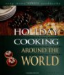 Holiday cooking around the world : revised and expanded to include new low-fat and vegetarian recipes