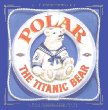 Polar, the Titanic bear