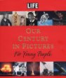 Life :  Our Century in Pictures : our century in pictures for young people