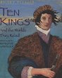 Ten kings : and the worlds they ruled