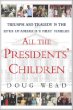 All the presidents' children : triumph and tragedy in the live of America's first families