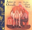 Artist in overalls : the life of Grant Wood