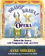 Bravo! brava! a night at the opera : behind the scenes with composers, cast, and crew