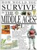 How would you survive in the Middle Ages?