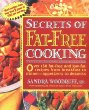 Secrets of fat-free cooking : over 150 fat-free and low-fat recipes from breakfast to dinner -- appetizers to desserts