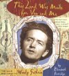 This land was made for you and me : the life & songs of Woody Guthrie
