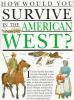 How would you survive in the American West?