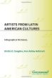 Artists from Latin American cultures : a biographical dictionary