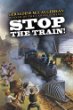 Stop the train! : a novel