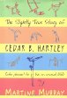 The slightly true story of Cedar B. Hartley : (who planned to live an unusual life)