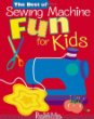 The best of sewing machine fun! for kids