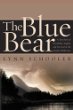 The blue bear : a true story of friendship, tragedy, and survival in the Alaskan wilderness