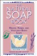 The natural soap book : making herbal and vegetable-based soaps