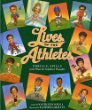 Lives of the athletes : thrills, spills (and what the neighbors thought)