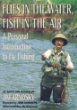 Flies in the water, fish in the air : a personal introduction to fly fishing