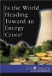 Is the world heading toward an energy crisis?