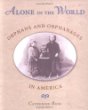 Alone in the world : orphans and orphanages in America